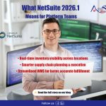 What NetSuite 2026.1 Means for Platform Teams